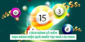 Cách Đánh Lô Xiên Mẹo Đánh Hiệu Quả Nhất Tại Nhà Cái FB88