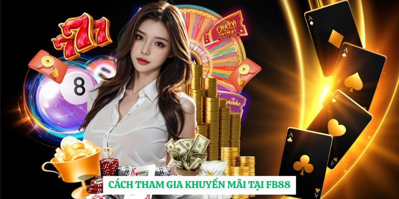 Cách tham gia khuyến mãi tại FB88