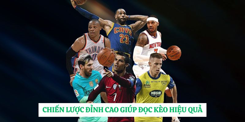 Chiến lược đỉnh cao giúp đọc kèo hiệu quả