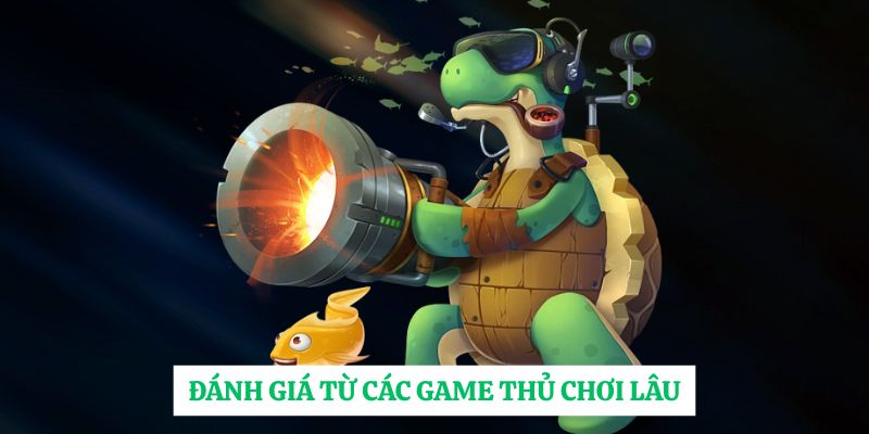 Đánh giá từ các game thủ chơi lâu 