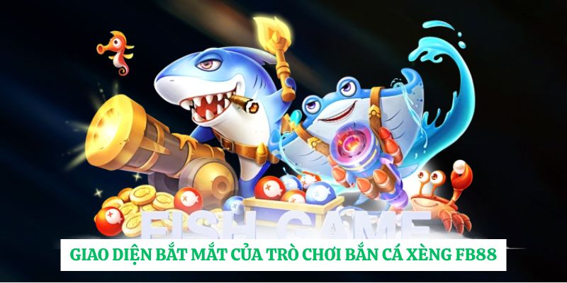 Giao diện bắt mắt của trò chơi Bắn cá xèng FB88