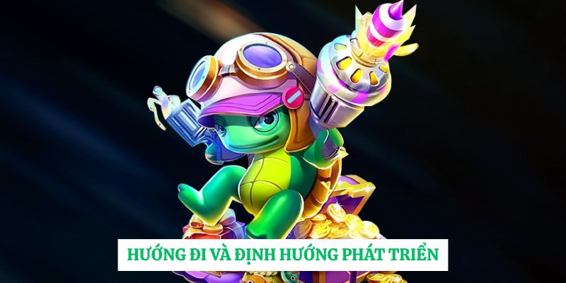Hướng đi và định hướng phát triển