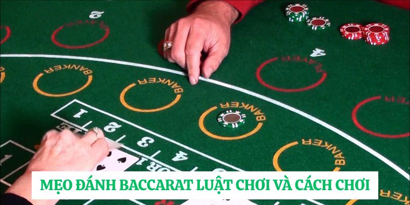 Mẹo đánh baccarat luật chơi và cách chơi