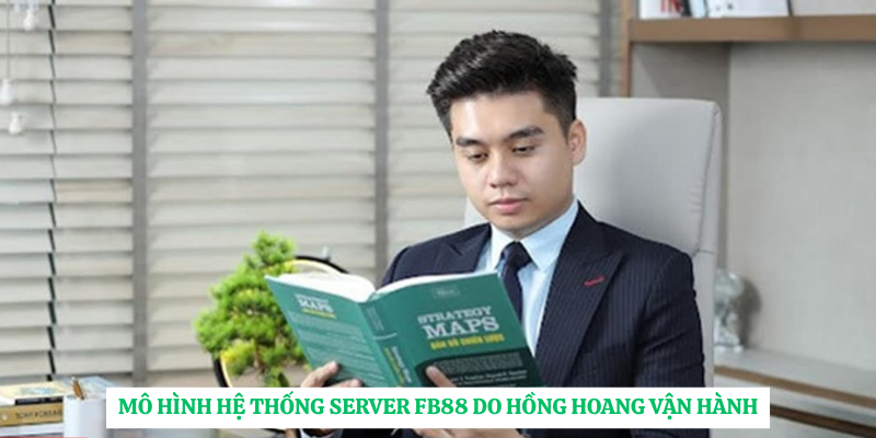 Mô hình hệ thống server FB88 do Hồng Hoang vận hành