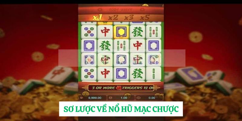 Sơ lược về nổ hũ mạc chược