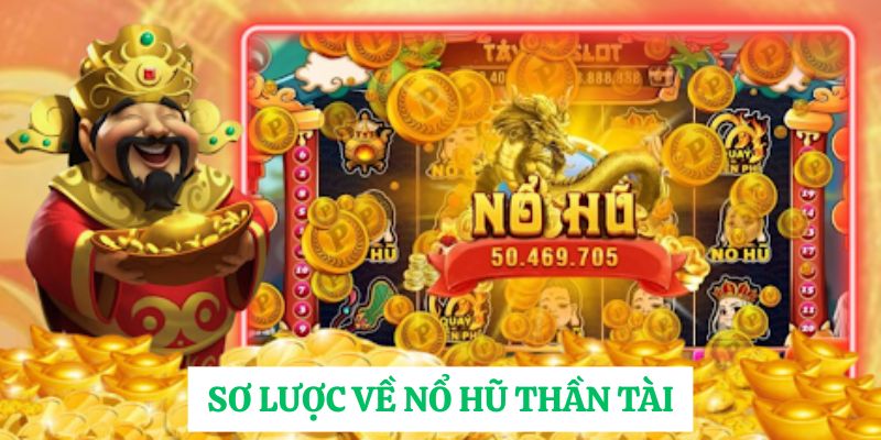 Sơ lược về nổ hũ thần tài